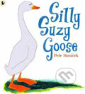 Kniha: Silly Suzy Goose (Petr Horáček). Walker books, 2007 Kniha: Silly Suzy Goose (Petr Horáček). Walker books, 2007
