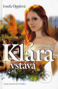 Kniha: Klára vstává (Josefa Opplová). Spira, 2010 Kniha: Klára vstává (Josefa Opplová). Spira, 2010