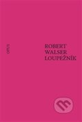Kniha: Loupežník (Robert Walser). Opus, 2019 Kniha: Loupežník (Robert Walser). Opus, 2019