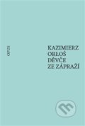 Kniha: Děvče ze zápraží (Kazimierz Orloś). Opus, 2019 Kniha: Děvče ze zápraží (Kazimierz Orloś). Opus, 2019