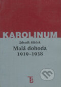 Kniha: Malá dohoda 1919-1938 (Zdeněk Sládek). Karolinum, 2000 Kniha: Malá dohoda 1919-1938 (Zdeněk Sládek). Karolinum, 2000