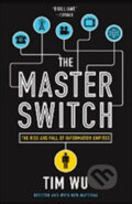 Kniha: The Master Switch (Tim Wu). Random House, 2011 Kniha: The Master Switch (Tim Wu). Random House, 2011