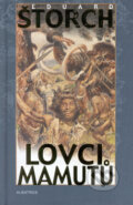 Kniha: Lovci mamutů (Eduard Štorch). Albatros SK, 2001 Kniha: Lovci mamutů (Eduard Štorch). Albatros SK, 2001