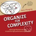 Kniha: Organize for Complexity (Niels Pflaeging). Betacodex Publishing, 2014 Kniha: Organize for Complexity (Niels Pflaeging). Betacodex Publishing, 2014