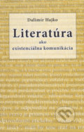 Kniha: Literatúra ako existenciálna komunikácia (Dalimír Hajko), 2019 Kniha: Literatúra ako existenciálna komunikácia (Dalimír Hajko), 2019