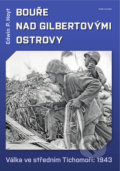 Kniha: Bouře nad Gilbertovými ostrovy (Edwin P. Hoyt). Naše vojsko CZ, 2019 Kniha: Bouře nad Gilbertovými ostrovy (Edwin P. Hoyt). Naše vojsko CZ, 2019