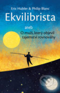 Kniha: Ekvilibrista (Eric Hubler a Philip Blanc). Rybka Publishers, 2019 Kniha: Ekvilibrista (Eric Hubler a Philip Blanc). Rybka Publishers, 2019