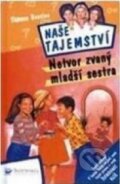 Kniha: Naše tajemství: Netvor zvaný mladší sestra (Thomas C. Brezina). Svojtka&Co., 2000 Kniha: Naše tajemství: Netvor zvaný mladší sestra (Thomas C. Brezina). Svojtka&Co., 2000