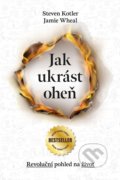 Kniha: Jak ukrást oheň (Steven Kotler). Impossible, 2019 Kniha: Jak ukrást oheň (Steven Kotler). Impossible, 2019