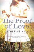 Kniha: The Proof of Love (Catherine Hall). Granta Books, 2012 Kniha: The Proof of Love (Catherine Hall). Granta Books, 2012