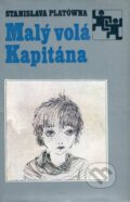 Kniha: Malý volá Kapitána (Stanislava Platówna). Mladé letá, 1972 Kniha: Malý volá Kapitána (Stanislava Platówna). Mladé letá, 1972