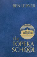 Kniha: The Topeka School (Ben Lerner). Granta Books, 2019 Kniha: The Topeka School (Ben Lerner). Granta Books, 2019