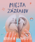 Kniha: Miesta zázrakov (Veronika Hradská). Kumran, 2019 Kniha: Miesta zázrakov (Veronika Hradská). Kumran, 2019