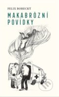 Kniha: Makabrózní povídky (Felix Borecký). Milan Hodek, 2019 Kniha: Makabrózní povídky (Felix Borecký). Milan Hodek, 2019