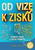 Kniha: Od vize k zisku (Tomáš Lukavec). Leadermix, 2019 Kniha: Od vize k zisku (Tomáš Lukavec). Leadermix, 2019