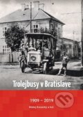 Kniha: Trolejbusy v Bratislave 1909 - 2019 (Matej Kavacký), 2019 Kniha: Trolejbusy v Bratislave 1909 - 2019 (Matej Kavacký), 2019