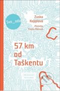 Kniha: 57 km od Taškentu (Zuska Kepplová). Větrné mlýny, 2019 Kniha: 57 km od Taškentu (Zuska Kepplová). Větrné mlýny, 2019