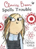 Kniha: Clarice Bean Spells Trouble (Lauren Child). Orchard, 2005 Kniha: Clarice Bean Spells Trouble (Lauren Child). Orchard, 2005