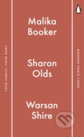 Kniha: Your Family, Your Body (Malika Booker, Sharon Olds a Warsan Shire). Penguin Books, 2017 Kniha: Your Family, Your Body (Malika Booker, Sharon Olds a Warsan Shire). Penguin Books, 2017