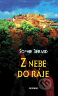 Kniha: Z nebe do ráje (Sophie Bérard). Moba, 2004 Kniha: Z nebe do ráje (Sophie Bérard). Moba, 2004