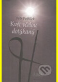Kniha: Květ včelou dotýkaný (Petr Petříček). DharmaGaia, 2013 Kniha: Květ včelou dotýkaný (Petr Petříček). DharmaGaia, 2013