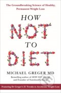 Kniha: How not to Diet (Michael Greger). Bluebird Books, 2019 Kniha: How not to Diet (Michael Greger). Bluebird Books, 2019