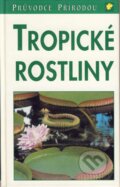 Kniha: Tropické rostliny (Knižní klub). Knižní klub Kniha: Tropické rostliny (Knižní klub). Knižní klub