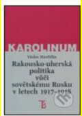 Kniha: Rakousko-uherská politika vůči sovětskému Rusku 1917-1918 (Václav Horčička), 2005 Kniha: Rakousko-uherská politika vůči sovětskému Rusku 1917-1918 (Václav Horčička), 2005