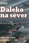 Kniha: Daleko na sever (Jiří Šašek). Svět křídel, 2019 Kniha: Daleko na sever (Jiří Šašek). Svět křídel, 2019