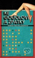 Kniha: Ke Gogolovi a zpátky (Romana Riba-Rollingerová). Carpe diem, 2019 Kniha: Ke Gogolovi a zpátky (Romana Riba-Rollingerová). Carpe diem, 2019