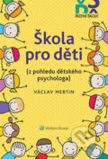 Kniha: Škola pro děti (Václav Mertin). Wolters Kluwer ČR, 2019 Kniha: Škola pro děti (Václav Mertin). Wolters Kluwer ČR, 2019