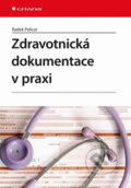 Kniha: Zdravotnická dokumentace v praxi (Radek Policar). Grada, 2009 Kniha: Zdravotnická dokumentace v praxi (Radek Policar). Grada, 2009