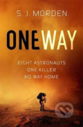 Kniha: One Way (S.J. Morden). Gollancz, 2018 Kniha: One Way (S.J. Morden). Gollancz, 2018