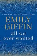 Kniha: All We Ever Wanted (Emily Giffin). Ballantine, 2018 Kniha: All We Ever Wanted (Emily Giffin). Ballantine, 2018