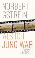 Kniha: Als ich jung war (Norbert Gstrein). Hanser Gardner Publications, 2019 Kniha: Als ich jung war (Norbert Gstrein). Hanser Gardner Publications, 2019