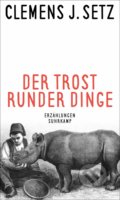 Kniha: Der Trost runder Dinge (Clemens J. Setz). Suhrkamp, 2019 Kniha: Der Trost runder Dinge (Clemens J. Setz). Suhrkamp, 2019