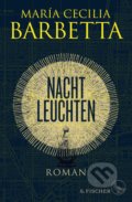 Kniha: Nachtleuchten (Barbetta María Cecilia). S. Fischer, 2018 Kniha: Nachtleuchten (Barbetta María Cecilia). S. Fischer, 2018