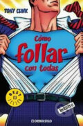 Kniha: Cómo follar con todas (Tony Clink). Debolsillo, 2008 Kniha: Cómo follar con todas (Tony Clink). Debolsillo, 2008