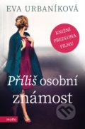 Kniha: Příliš osobní známost (Eva Urbaníková). Motto, 2020 Kniha: Příliš osobní známost (Eva Urbaníková). Motto, 2020