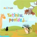 Kniha: Tatínku, povídej... (Aleš Preis). No Limits, 2019 Kniha: Tatínku, povídej... (Aleš Preis). No Limits, 2019