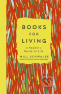 Kniha: Books for Living (Will Schwalbe). Two Roads, 2018 Kniha: Books for Living (Will Schwalbe). Two Roads, 2018