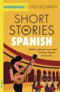 Kniha: Short Stories in Spanish for Intermediate Learners (Olly Richards), 2019 Kniha: Short Stories in Spanish for Intermediate Learners (Olly Richards), 2019
