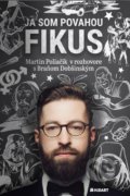 Kniha: Ja som povahou fikus (Braňo Dobšinský a Martin Poliačik). Hadart Publishing, 2019 Kniha: Ja som povahou fikus (Braňo Dobšinský a Martin Poliačik). Hadart Publishing, 2019