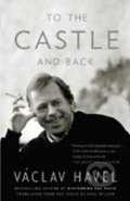 Kniha: To the Castle and Back (Václav Havel). Alfred A. Knopf, 2008 Kniha: To the Castle and Back (Václav Havel). Alfred A. Knopf, 2008