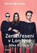 Kniha: Zemětřesení v Londýně (Mike Bartlett). Národní divadlo, 2015 Kniha: Zemětřesení v Londýně (Mike Bartlett). Národní divadlo, 2015