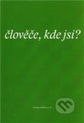 Kniha: Člověče, kde jsi? (Eman). Eman, 2010 Kniha: Člověče, kde jsi? (Eman). Eman, 2010