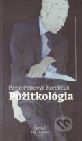 Kniha: Pôžitkológia (Pavlo Petrovyč Korobčuk). OZ FACE, 2014 Kniha: Pôžitkológia (Pavlo Petrovyč Korobčuk). OZ FACE, 2014