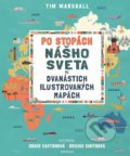 Kniha: Po stopách nášho sveta na dvanástich ilustrovaných mapách (Tim Marshall), 2020 Kniha: Po stopách nášho sveta na dvanástich ilustrovaných mapách (Tim Marshall), 2020