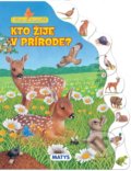 Kniha: Zvierací kamaráti - Kto žije v prírode? (Matys). Matys, 2020 Kniha: Zvierací kamaráti - Kto žije v prírode? (Matys). Matys, 2020