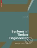 Kniha: Systems in Timber Engineering (Josef Kolb). Birkhäuser Actar, 2008 Kniha: Systems in Timber Engineering (Josef Kolb). Birkhäuser Actar, 2008